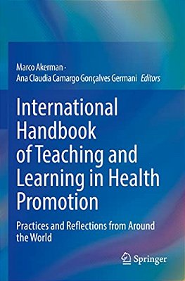 International Handbook Of Teaching And Learning In Health Promotion: Practices And Reflections From Around The World-..