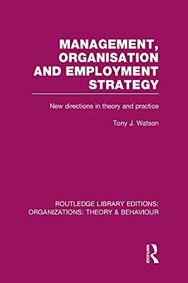 Management Organization And Employment Strategy (Rle: Organizations): New Directions In Theory And Practice-..