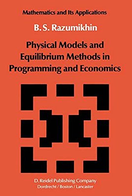 Physical Models And Equilibrium Methods In Programming And Economics-..