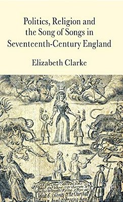 Politics, Religion And The Song Of Songs In Seventeenth-Century England-..