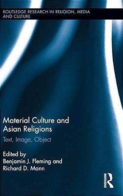 Material Culture And Asian Religions: Text, Image, Object-..