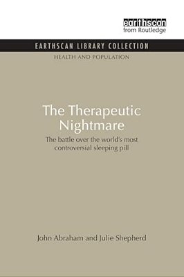 The Therapeutic Nightmare: The Battle Over The World's Most Controversial Sleeping Pill-..