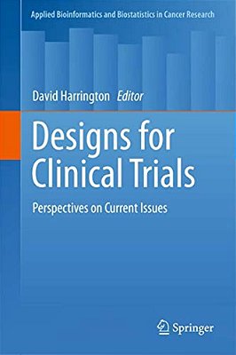 Designs For Clinical Trials: Perspectives On Current Issues-..