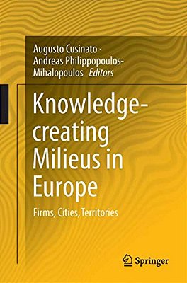 Knowledge-Creating Milieus In Europe: Firms, Cities, Territories-..