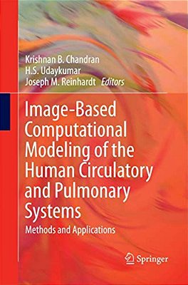Image-Based Computational Modeling Of The Human Circulatory And Pulmonary Systems: Methods And Applications-..