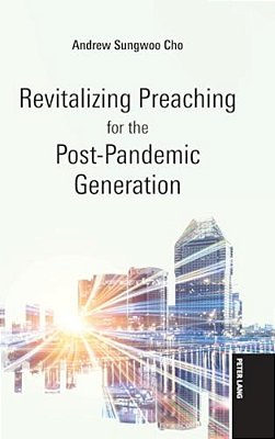 Revitalizing Preaching For The Post-Pandemic Generation-..