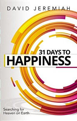 31 Days To Happiness: How To Find What Really Matters In Life-..