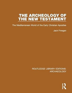The Archeology Of The New Testament: The Mediterranean World Of The Early Christian Apostles-..