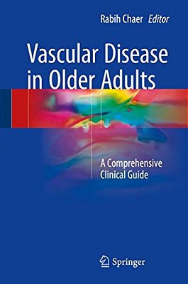 Vascular Disease In Older Adults: A Comprehensive Clinical Guide-..