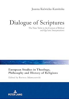 Dialogue Of Scriptures: The Tatar Tefsir In The Context Of Biblical And Qur'Anic Interpretations-..
