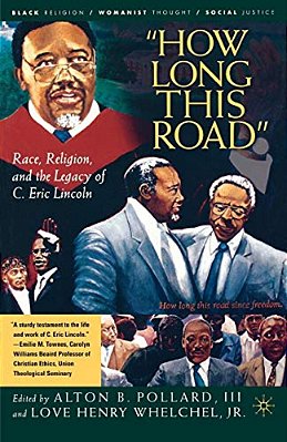 How Long This Road: Race, Religion, And The Legacy Of C. Eric Lincoln-..
