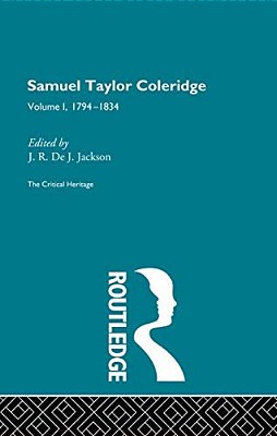 Samuel Taylor Coleridge: The Critical Heritage Volume 1 1794-1834-..