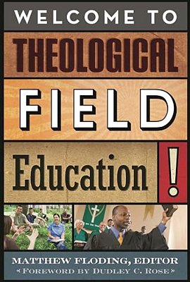 Welcome To Theological Field Education!-..