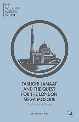 Tablighi Jamaat And The Quest For The London Mega Mosque: Continuity And Change-..