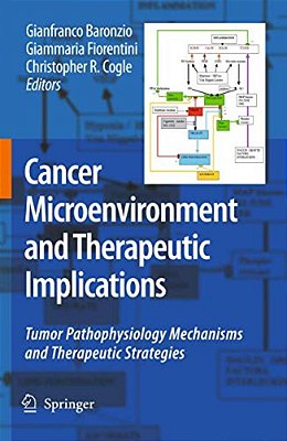 Cancer Microenvironment And Therapeutic Implications: Tumor Pathophysiology Mechanisms And Therapeutic Strategies-..