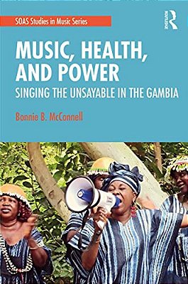 Music, Health, And Power: Singing The Unsayable In The Gambia-..