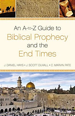 An A-To-z Guide To Biblical Prophecy And The End Times-..