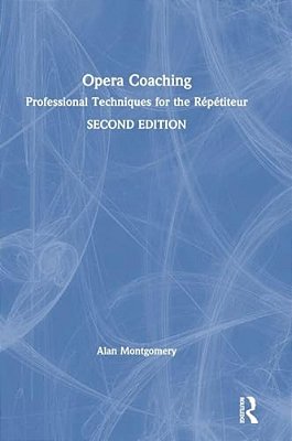 Opera Coaching: Professional Techniques For The Répétiteur-..