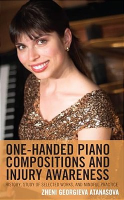 One-Handed Piano Compositions And Injury Awareness: History, Study Of Selected Works, And Mindful Practice-..