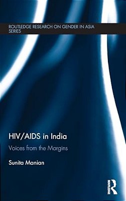 Hiv/Aids In India: Voices From The Margins-..