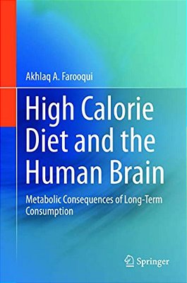 High Calorie Diet And The Human Brain: Metabolic Consequences Of Long-Term Consumption-..