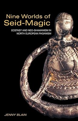 Nine Worlds Of Seid-Magic: Ecstasy And Neo-Shamanism In North European Paganism-..