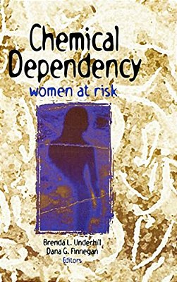 Chemical Dependency: Women At Risk-..