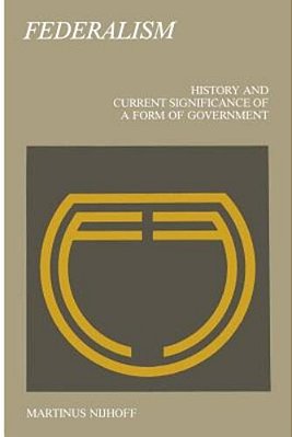 Federalism: History And Current Significance Of A Form Of Government-..
