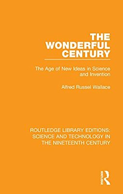 The Wonderful Century: The Age Of New Ideas In Science And Invention-..