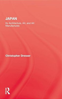 Japan: Its Architecture, Art, And Art Manufactures-..
