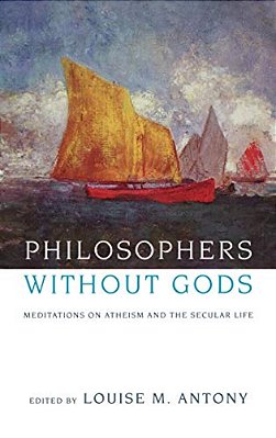 Philosophers Without Gods: Meditations On Atheism And The Secular Life-..