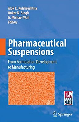 Pharmaceutical Suspensions: From Formulation Development To Manufacturing-..