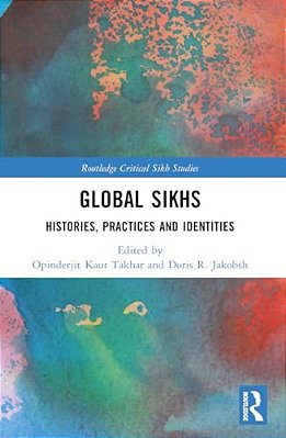 Global Sikhs: Histories, Practices And Identities-..