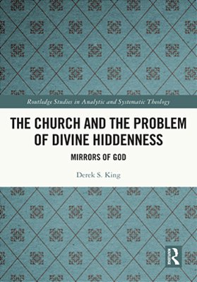 The Church And The Problem Of Divine Hiddenness: Mirrors Of God-..