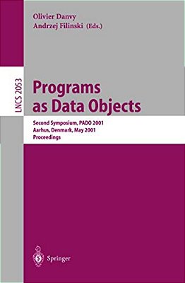 Programs As Data Objects: Second Symposium, Pado 2001, Aarhus, Denmark, May 21-23, 2001, Proceedings-..
