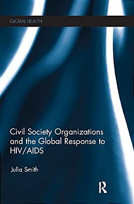Civil Society Organizations And The Global Response To Hiv/Aids-..