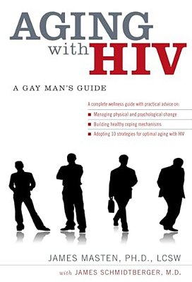 Aging With Hiv: A Gay Man's Guide-..