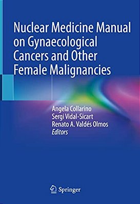 Nuclear Medicine Manual On Gynaecological Cancers And Other Female Malignancies-..