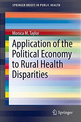 Application Of The Political Economy To Rural Health Disparities-..