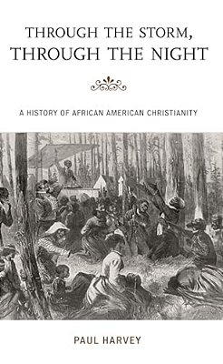 Through The Storm, Through The Night: A History Of African American Christianity-..