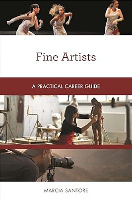 Fine Artists: A Practical Career Guide-..