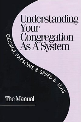 Understanding Your Congregation As A System: The Manual-..