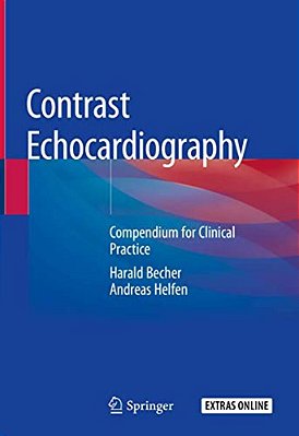 Contrast Echocardiography: Compendium For Clinical Practice-..