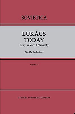 Lukács Today: Essays In Marxist Philosophy-..