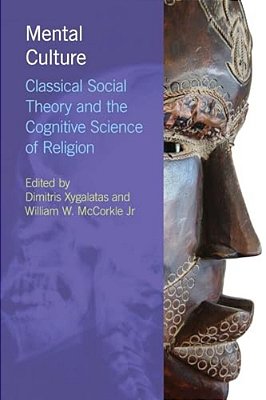 Mental Culture: Classical Social Theory And The Cognitive Science Of Religion-..