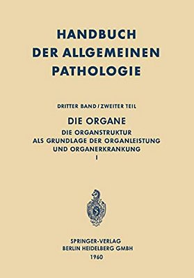 Die Organe: Die Organstruktur Als Grundlage Der Organleistung Und Organerkrankung I-..