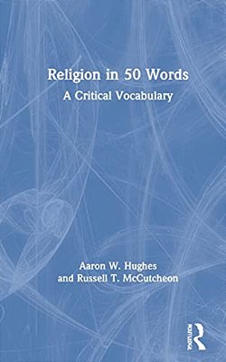 Religion In 50 Words: A Critical Vocabulary-..