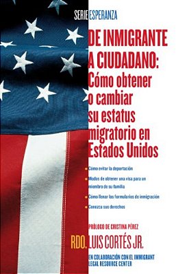 De Inmigrante A Ciudadano: Como Obtener O Cambiar Su Estatus Migratorio En Estados Unidos-..
