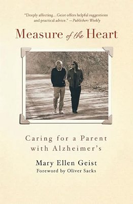 Measure Of The Heart: Caring For A Parent With Alzheimer's-..