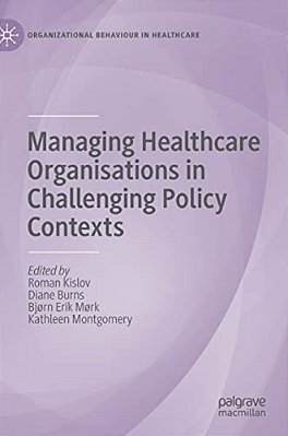 Managing Healthcare Organisations In Challenging Policy Contexts-..